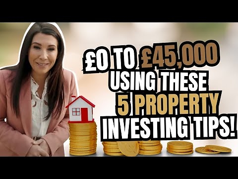 £0 to £45,000 Using These 5 PROPERTY INVESTING TIPS!!