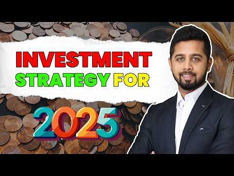 Investment Strategy for 2025 | Financial Planning 2025 | How to plan your investments in 2025